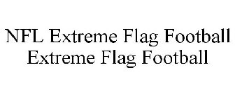 NFL EXTREME FLAG FOOTBALL EXTREME FLAG FOOTBALL