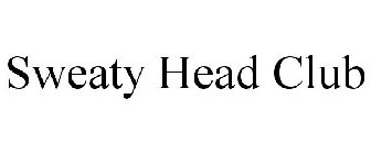 SWEATY HEAD CLUB
