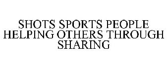 SHOTS SPORTS PEOPLE HELPING OTHERS THROUGH SHARING