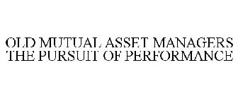 OLD MUTUAL ASSET MANAGERS THE PURSUIT OF PERFORMANCE