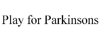PLAY FOR PARKINSONS