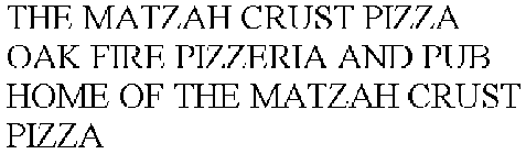 THE MATZAH CRUST PIZZA OAK FIRE PIZZERIA AND PUB HOME OF THE MATZAH CRUST PIZZA