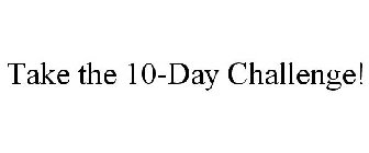 TAKE THE 10-DAY CHALLENGE!