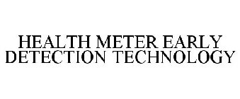 HEALTH METER EARLY DETECTION TECHNOLOGY