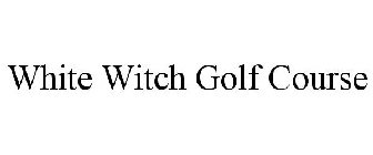 WHITE WITCH GOLF COURSE