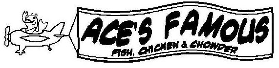 ACE'S FAMOUS FISH, CHICKEN & CHOWDER