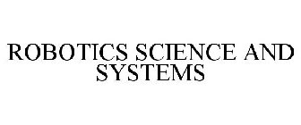ROBOTICS SCIENCE AND SYSTEMS