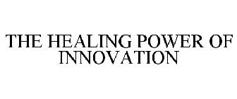 THE HEALING POWER OF INNOVATION