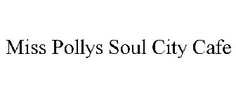 MISS POLLYS SOUL CITY CAFE