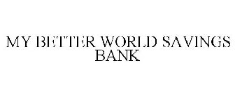MY BETTER WORLD SAVINGS BANK
