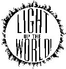LIGHT UP THE WORLD!