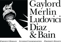 GAYLORD LUDOVICI DIAZ & BAIN EMINENT DOMAIN INVERSE CONDEMNATION PROPERTY RIGHTS
