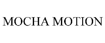 MOCHA MOTION