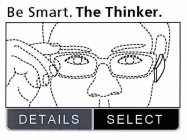BE SMART. THE THINKER. DETAILS SELECT
