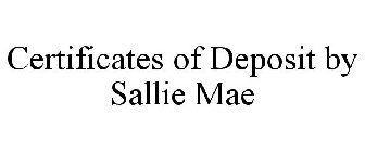 CERTIFICATES OF DEPOSIT BY SALLIE MAE