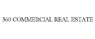 360 COMMERCIAL REAL ESTATE
