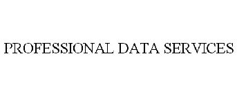 PROFESSIONAL DATA SERVICES