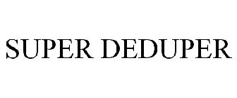 SUPER DEDUPER