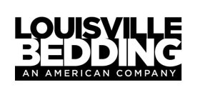 LOUISVILLE BEDDING AN AMERICAN COMPANY