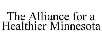 THE ALLIANCE FOR A HEALTHIER MINNESOTA