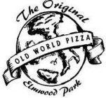 THE ORIGINAL OLD WORLD PIZZA OF ELMWOOD PARK