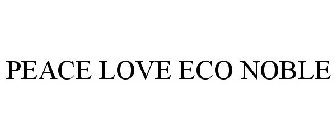 PEACE LOVE ECO NOBLE