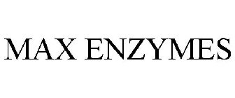 MAX ENZYMES