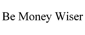 BE MONEY WISER
