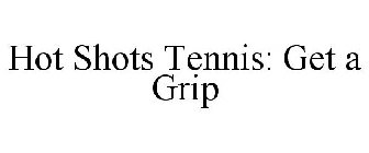 HOT SHOTS TENNIS: GET A GRIP