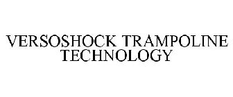 VERSOSHOCK TRAMPOLINE TECHNOLOGY