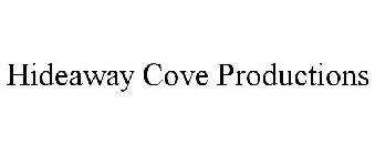 HIDEAWAY COVE PRODUCTIONS