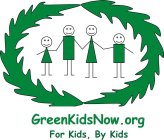 GREENKIDSNOW.ORG FOR KIDS, BY KIDS