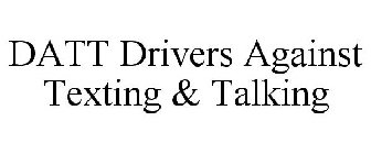 DATT DRIVERS AGAINST TEXTING & TALKING