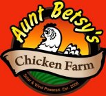AUNT BETSY'S CHICKEN FARM SOLAR & WIND POWERED. EST. 2008