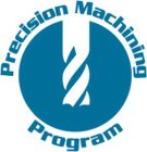 PRECISION MACHINING PROGRAM