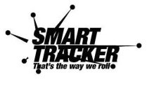 SMART TRACKER THAT'S THE WAY WE ROLL
