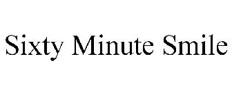 SIXTY MINUTE SMILE