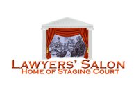 LAWYERS' SALON HOME OF STAGING COURT
