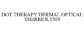 DOT THERAPY DERMAL OPTICAL THERMOLYSIS