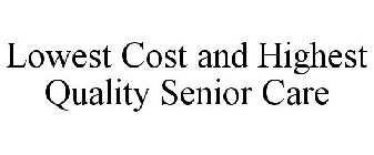 LOWEST COST AND HIGHEST QUALITY SENIOR CARE