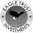T EAGLE TRUST INVESTMENTS