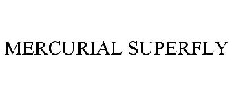 MERCURIAL SUPERFLY