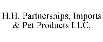 H.H. PARTNERSHIPS, IMPORTS & PET PRODUCTS LLC,