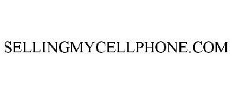 SELLINGMYCELLPHONE.COM