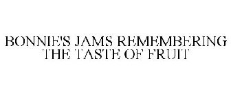 BONNIE'S JAMS REMEMBERING THE TASTE OF FRUIT