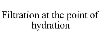 FILTRATION AT THE POINT OF HYDRATION