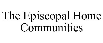 THE EPISCOPAL HOME COMMUNITIES