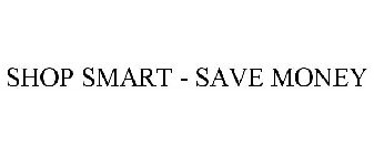 SHOP SMART - SAVE MONEY