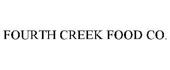 FOURTH CREEK FOOD CO.