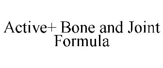 ACTIVE+ BONE AND JOINT FORMULA